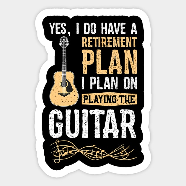 Yes I Do Have A Retirement Plan I Plan On Playing The Guitar Sticker by mccloysitarh